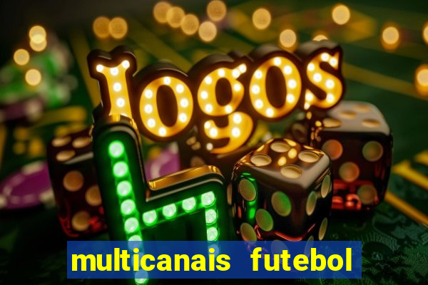 multicanais futebol real madrid